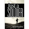 Just a Soldier