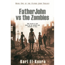 Father John VS the Zombies: An End Times Novel of the Zombie Apocalypse