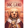 Seven Years in Dog-Land: 10th Anniversary Edition
