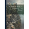 The Basilica of St. Clemente in Rome