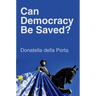 Can Democracy Be Saved?: Participation, Deliberation and Social Movements
