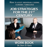 Job Strategies for the 21st Century-Workbook: How to Assist Individuals During Economic Turbulence