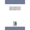 The History of England, From the invasion of Julius Caesar to the Abdication of James the Second, 1688. by David Hume, Esq. Vol. 1
