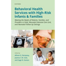 Behavioral Health Services with High-Risk Infants and Families: Meeting the Needs of Patients, Families, and Providers in Fetal, Neonatal Intensive Ca