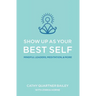 Show Up as Your Best Self: Mindful Leaders, Meditation, & More