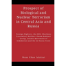 Prospect of Biological and Nuclear Terrorism in Central Asia and Russia: Foreign Fighters, the ISIS, Chechens Extremists, Katibat-i-Imam Bukhari Group