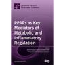 PPARs as Key Mediators of Metabolic and Inflammatory Regulation