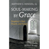 Soul-Making by Grace: Purgatory's Past, Present, and Future