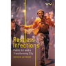 Restless Infections: Public Art and a Transforming City