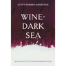 Wine-Dark Sea: New & Selected Poems & Translations