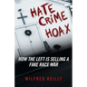 Hate Crime Hoax: How the Left Is Selling a Fake Race War