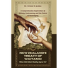 New Zealand's Treaty of Waitangi: What Did Māori Really Agree To?: A Comprehensive Exploration of History, Controversy, and the Future of Soverei