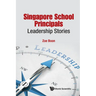Singapore School Principals: Leadership Stories