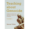 Teaching about Genocide: Insights and Advice from Secondary Teachers and Professors: Volume 1