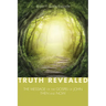 Truth Revealed: The Message of the Gospel of John--Then and Now