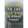 Welcome to the Sick Mind of a Sane Person: Deconstructing Racism and White Supremacy