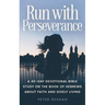 Run with Perseverance: A 40-Day Devotional Bible Study on the Book of Hebrews about Faith and Godly Living