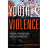 Youth Violence: Theory, Prevention, and Intervention