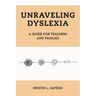 Unraveling Dyslexia: A Guide for Teachers and Families