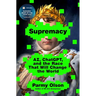 Supremacy: Ai, Chatgpt, and the Race That Will Change the World