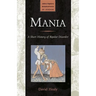 Mania: A Short History of Bipolar Disorder