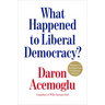 What Happened to Liberal Democracy?: Remaking a Politics of Shared Prosperity