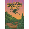 For the Love of Mountain Biking