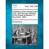 A Relation of the Imprisonment of Mr. John Bunyan, Minister of the Gospel at Bedford, in November, 1660