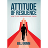 Attitude of Resilience: How to Get Energized and Thrive