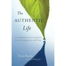 The Authentic Life: Zen Wisdom for Living Free from Complacency and Fear