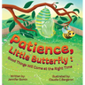 Patience, Little Butterfly: Good Things Will Come at the Right Time