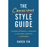 The Conscious Style Guide: A Flexible Approach to Language That Includes, Respects, and Empowers