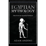 Egyptian Mythology: Tales from the Egyptian Pantheon