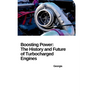 From Breakthrough to Mainstream: How Turbochargers Revolutionized the Automobile