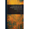A History of the Inquisition of the Middle Ages