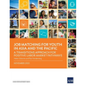 Job Matching for Youth in Asia and the Pacific: A Transitions Approach for Positive Labor Market Pathways