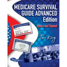 Medicare Survival Guide Advanced Edition-Basics and Beyond: What you don't know WILL hurt you!
