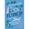 Flying In: My Adventures in Filmmaking