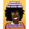 Words of Affirmation For Black Girls: Coloring Book About Self-Esteem and Confidence