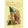 Under the Starry Flag: How a Band of Irish Americans Joined the Fenian Revolt and Sparked a Crisis Over Citizenship