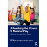 Unleashing the Power of Musical Play: A Guide to How and Why It Works