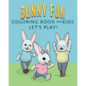 Bunny Fun Coloring Book for Kids: Let's Play!