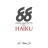 88 Fragments in Haiku