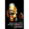 Bronze Gods of Shu: The Lost Civilization of Sanxingdui