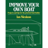 Improve Your Own Boat: Projects and Tips for the Practical Boat Builder