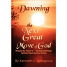 Dawning: The Next Great Move of God: Bringing the Church to -- Spiritual Awakening-Spiritual Power-Spiritual Victory