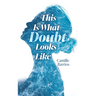 This is What Doubt Looks Like
