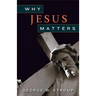 Why Jesus Matters