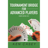 Tournament Bridge for Advanced Players: Fourth Edition 2021