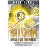 Bitcoin Guide For Beginners: Bitcoin Trading and Mining Made Easy